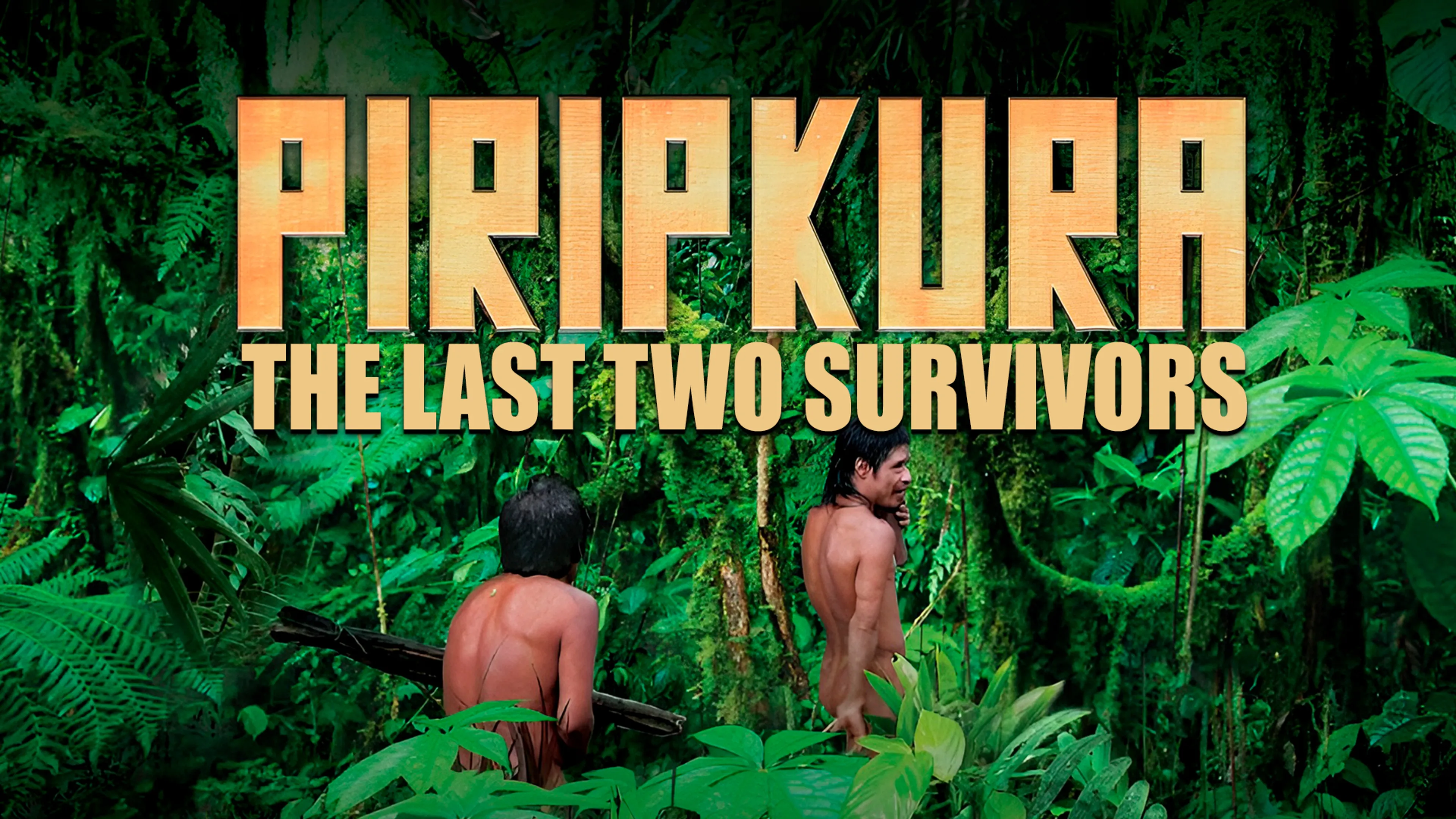 Piripkura : The Last Two Survivors poster